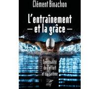 L'entraînement et la grâce Clément Binachon (Auteur)