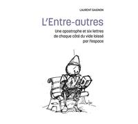 L'Entre-autres Une apostrophe et six lettres de chaque côté du vide laissé par l'espace - Laurent Gaignon - Librinova - broché - Roman