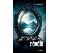 L'entre-deux-vies révélé - Pascale Lafargue - Lanore - broché - Essai