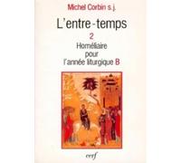 L'entre-temps 2 Homéliaire pour l'année liturgique B