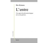L'entre - Une Approche Phenomenologique De La Schizophrenie