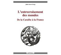 L'entrecroisement des mondes : De la Caraïbe à la France