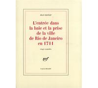 L'entrée dans la baie et la prise de la ville de Rio de Janeiro en 1711 - Tragi-comédie - Jean Ristat - Gallimard - Livre