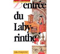 L'Entree Du Labyrinthe Ou Introduction A L'Alchimie Suivie Des Recreations Hermetiques Et Des Scholies. Deux Manuscrits D'Alchimie Du Xixeme Siecle