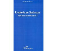 L'entrée en Sarkozye Vers une autre France ? - Charles Debbasch - L'harmattan - broché - Essai