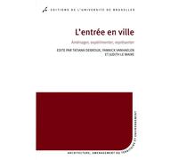 L'entrée en ville Aménager, expérimenter, représenter - Tatiana Debroux - Universite De Bruxelles Eds - broché - Etude