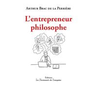L'entrepreneur philosophe - Arthur Brac de la Perrière - Passionnes De Bouquins - broché - Témoignage