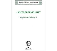 L'entrepreneuriat Approche théorique - Emile Michel Hernandez - L'harmattan - broché - Etude