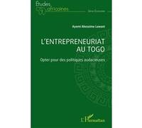 L'entrepreneuriat au Togo Opter pour des politiques audacieuses - Ayemi Akessime Lawani - L'harmattan - broché - Etude