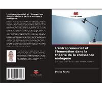 L'entrepreneuriat Et L'innovation Dans La Théorie De La Croissance Endogène