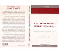 L'entrepreneuriat feminin au senegal - La transformation des rapports de pouvoirs - Fatou Sarr - L'harmattan - Livre