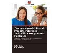 L'entrepreneuriat Féminin, Avec Une Référence Particulière Aux Groupes D'entraide