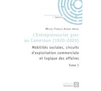 L'Entrepreneuriat grec au Cameroun (1920-2020) - Tome 1