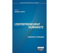 L'entrepreneuriat humaniste: Principes et pratiques