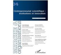 Marché Et Organisations N° 34 - L'entrepreneuriat Scientifique - Institutions Et Innovation