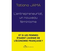 L'entrepreneuriat : Un Nouveau Féminisme