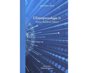 L'entreprenologie - Tome 4, Science, Dissidence, Relance