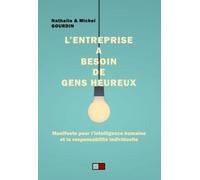 L'entreprise A Besoin De Gens Heureux - Manifeste Pour L'intelligence Humaine Et La Responsabilité Individuelle