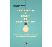 L'entreprise a besoin de gens heureux: Manifeste pour l'intelligence humaine et la responsabilité individuelle