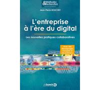 L'entreprise à l'ère du digital Les nouvelles pratiques collaboratives - Jean-Pierre Bouchez - De Boeck Supérieur - broché - Etude
