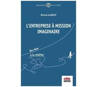 L'entreprise À Mission Imaginaire - Du Rêve À La Réalité
