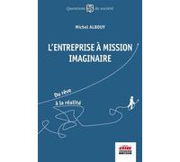 L'entreprise à mission imaginaire Du rêve à la réalité - Michel Albouy - Éditions ems - ebook (ePub) - Guide