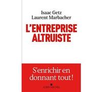 L'Entreprise altruiste Isaac Getz (Auteur), Laurent Marbacher (Auteur)