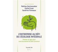 L'entreprise Au Défi De L'écologie Intégrale - Penser Et Agir Pour Une Économie Du Bien Commun