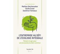 L'entreprise Au Défi De L'écologie Intégrale - Penser Et Agir Pour Une Économie Du Bien Commun