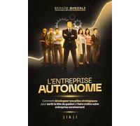 L'entreprise autonome Comment développer vos pôles stratégiques pour sortir la tête du guidon et faire croître votre entreprise sereinement - Brahim Ghezali - Jikji - broché - Guide
