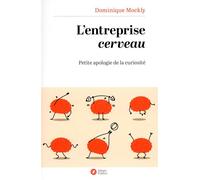 L'Entreprise cerveau Petite apologie de la curiosité - Dominique Mockly - Debats Publics Editions - broché - Essai