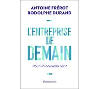 L'entreprise de demain: Pour un nouveau récit