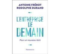 L'entreprise de demain: Pour un nouveau récit