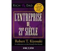 L'entreprise du 21e siècle Robert T. Kiyosaki (Auteur), John Fleming (Contributions), Kim Kiyosaki (Contributions), Jocelyne Roy (Traduction)