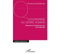 L'entreprise Du Genre Humain - Repenser Le Travail Pour Tous Et La Solidarité