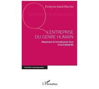 L'entreprise Du Genre Humain - Repenser Le Travail Pour Tous Et La Solidarité