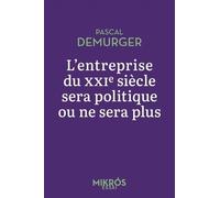 L'entreprise Du Xxie Siècle Sera Politique Ou Ne Sera Plus