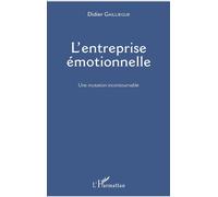L'entreprise émotionnelle Une mutation incontournable - Didier Gailliègue - L'harmattan - broché - Etude