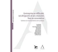 L'entreprise en difficulté, ses dirigeants et ses créanciers État des lieux et recommandations de la pratique pour faire face à la crise du coronavirus - Emeline Huvelle - Anthemis - broché - Etude