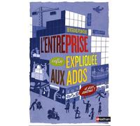 L'entreprise enfin expliquée aux ados et aux autres !