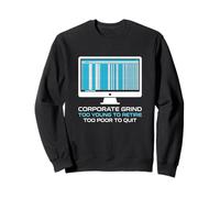 L'entreprise est trop Jeune pour Prendre sa Retraite trop pauvre pour Quitter Le travailleur Sweatshirt