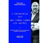 L'entreprise est une femme comme les autres - Transformation vers une entreprise positive et humaniste