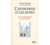 L'entreprise et les jeunes: Avec 30 témoignages de personnalités