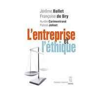 L'Entreprise et l'Ethique: Nouvelle édition augmentée