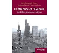 L'entreprise et l'Evangile: Une histoire des patrons chrétiens
