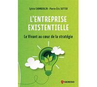 L'entreprise existentielle Le Vivant au coeur de la stratégie - Sylvie Chamberlin - Gereso Eds - broché - Etude