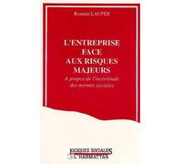 Romain Laufer – L'entreprise face aux risques majeurs – À propos de l'incertitude des normes sociales