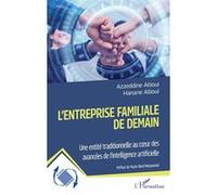 L'entreprise familiale de demain Une entité traditionnelle au coeur des avancées de l'intelligence artificielle - Azzeddine Allioui - L'harmattan - broché - Essai