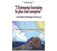Lentreprise Humaine La Plus Mal Comprise: L. Ron Hubbard, Scientologie Et Beaux-Arts
