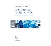 L'entreprise Irréprochable - Réciprocité, Responsabilité, Démocratie